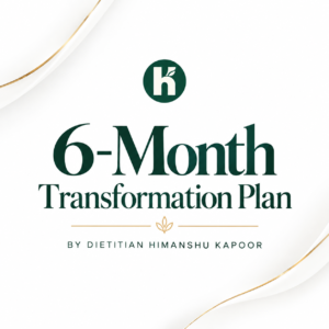 6 month complete transformation plan by dietitian himanshu kapoor